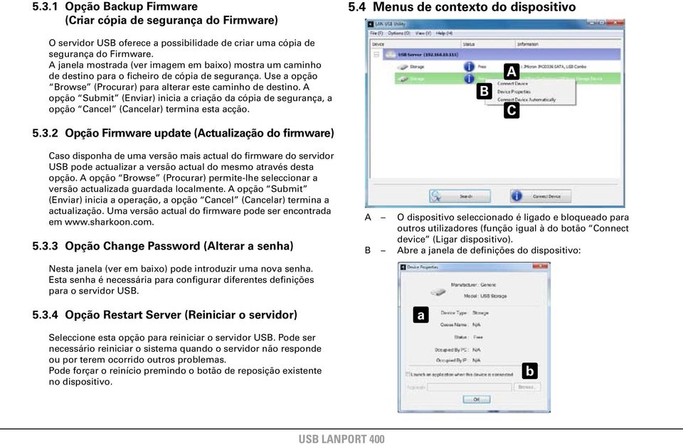 opção Submit (Enviar) inicia a criação da cópia de segurança, a opção Cancel (Cancelar) termina esta acção. 5.3.