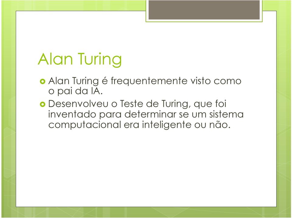 Desenvolveu o Teste de Turing, que foi