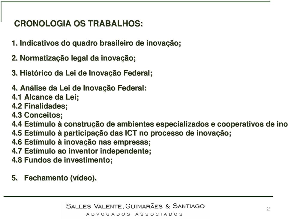 3 Conceitos; 4.4 Estímulo à construção de ambientes especializados e cooperativos de inova 4.