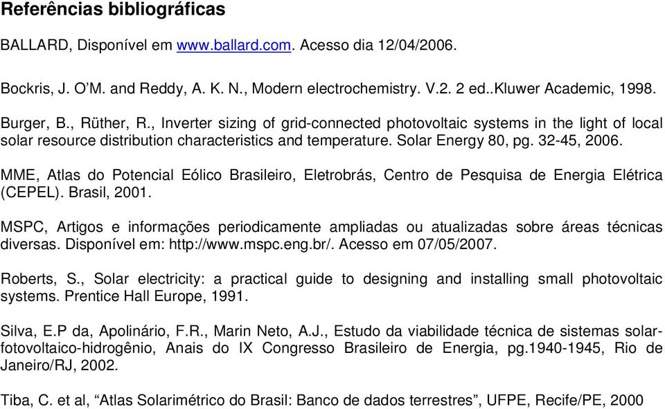 MME, Atlas do Potencial Eólico Brasileiro, Eletrobrás, Centro de Pesquisa de Energia Elétrica (CEPEL). Brasil, 2001.