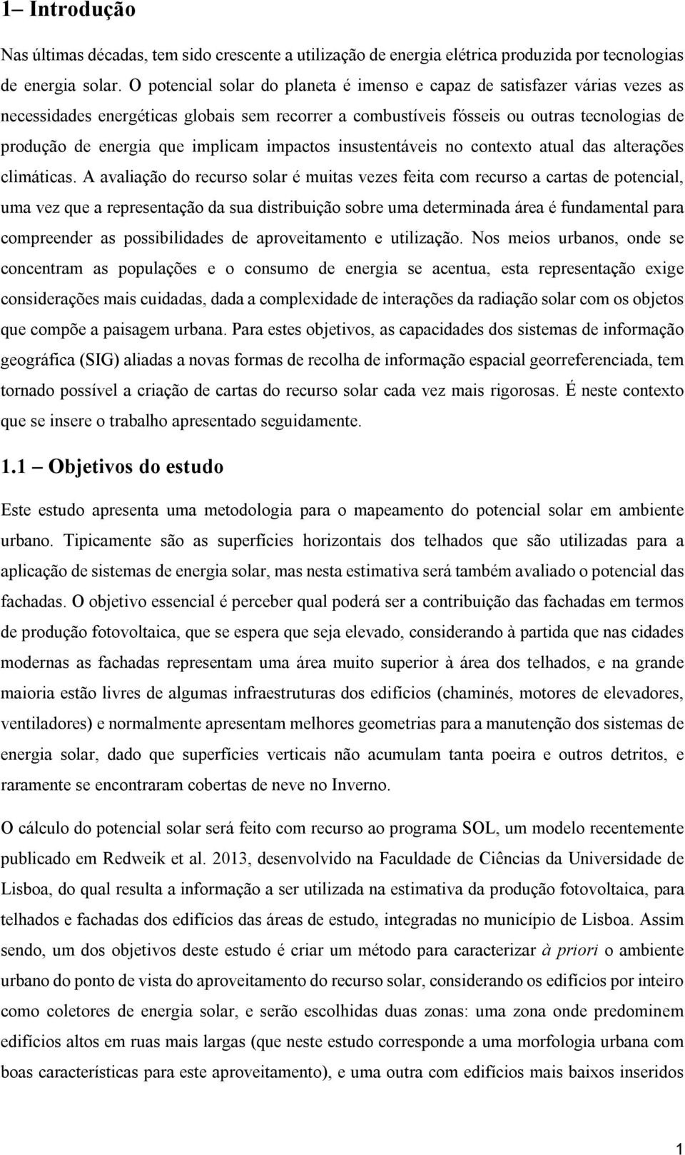 implicam impactos insustentáveis no contexto atual das alterações climáticas.