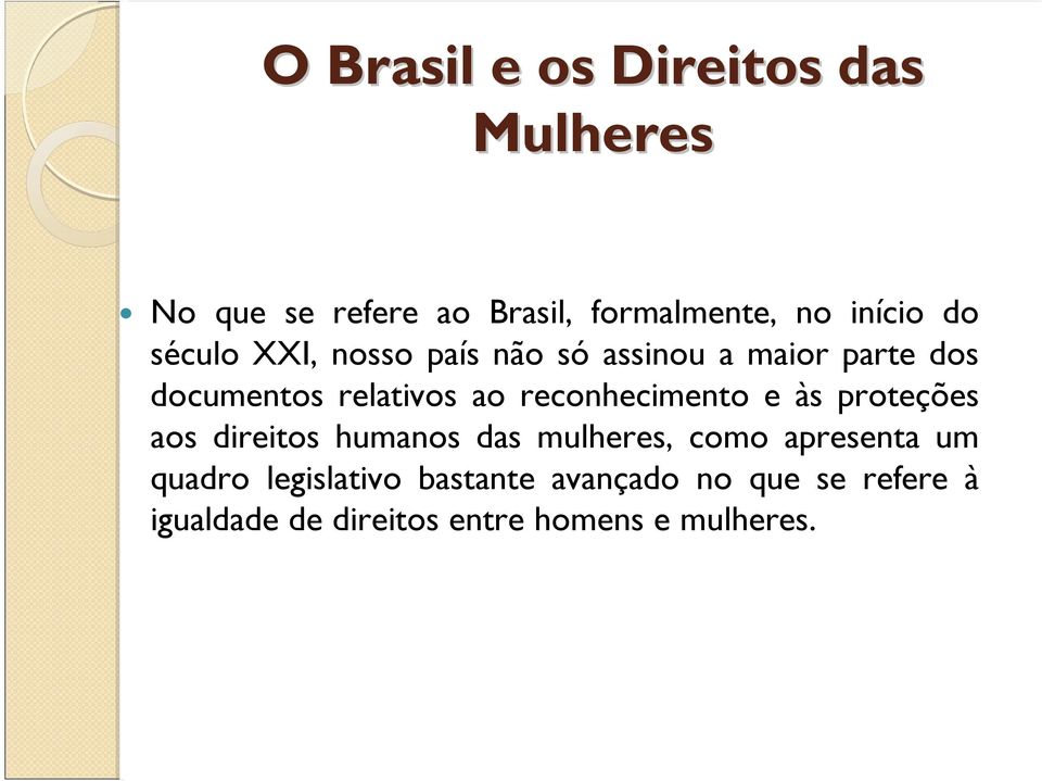 reconhecimento e às proteções aos direitos humanos das mulheres, como apresenta um