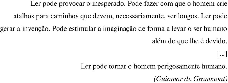 necessariamente, ser longos. Ler pode gerar a invenção.