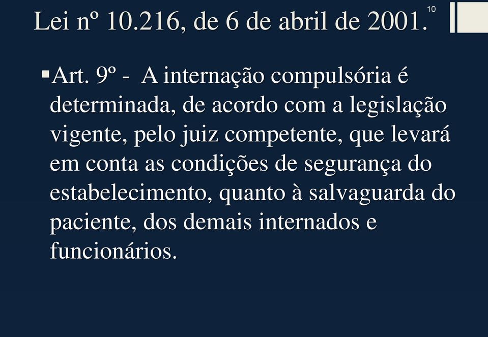 vigente, pelo juiz competente, que levará em conta as condições de