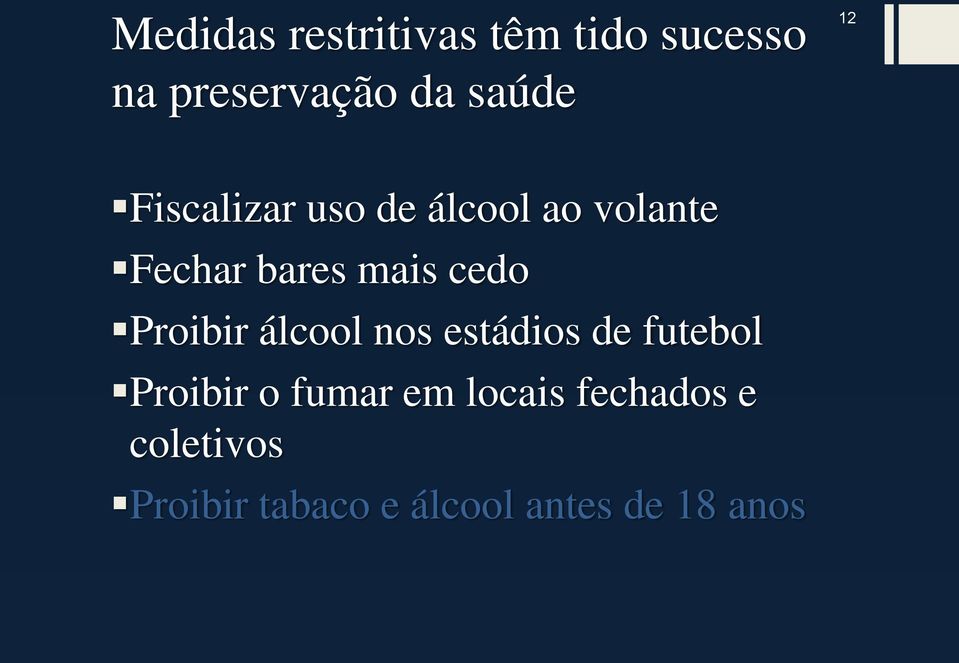 Proibir álcool nos estádios de futebol Proibir o fumar em