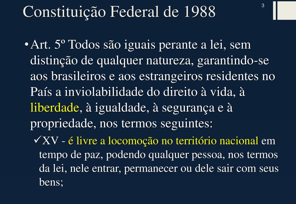 estrangeiros residentes no País a inviolabilidade do direito à vida, à liberdade, à igualdade, à segurança e à