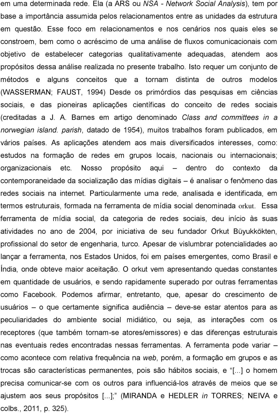 adequadas, atendem aos propósitos dessa análise realizada no presente trabalho.