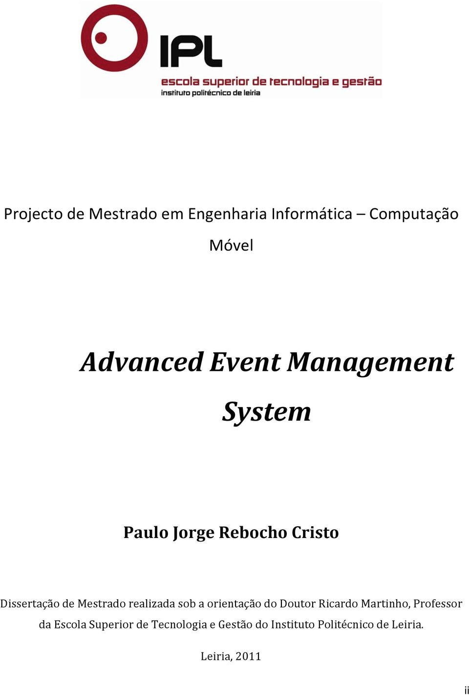 realizada sob a orientação do Doutor Ricardo Martinho, Professor da Escola