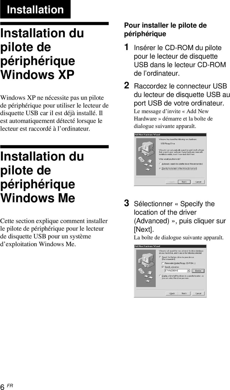 Installation du pilote de périphérique Windows Me Cette section explique comment installer le pilote de périphérique pour le lecteur de disquette USB pour un système d exploitation Windows Me.