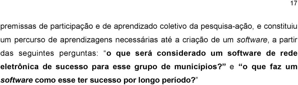 seguintes perguntas: o que será considerado um software de rede eletrônica de sucesso