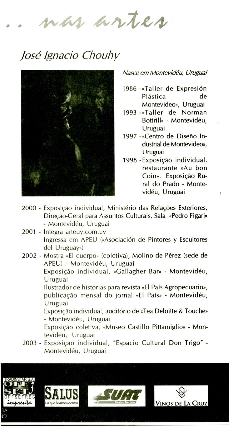 ExposiÇáo Rural do Prado - Montevidéu, Uruguai 2000 - ExposiÇáo individual, Ministério das Relacñes Exteriores, DireÇáo-Geral para Assuntos Culturais, Sala «Pedro Figari» - Montevidéu, Uruguai 2001 -