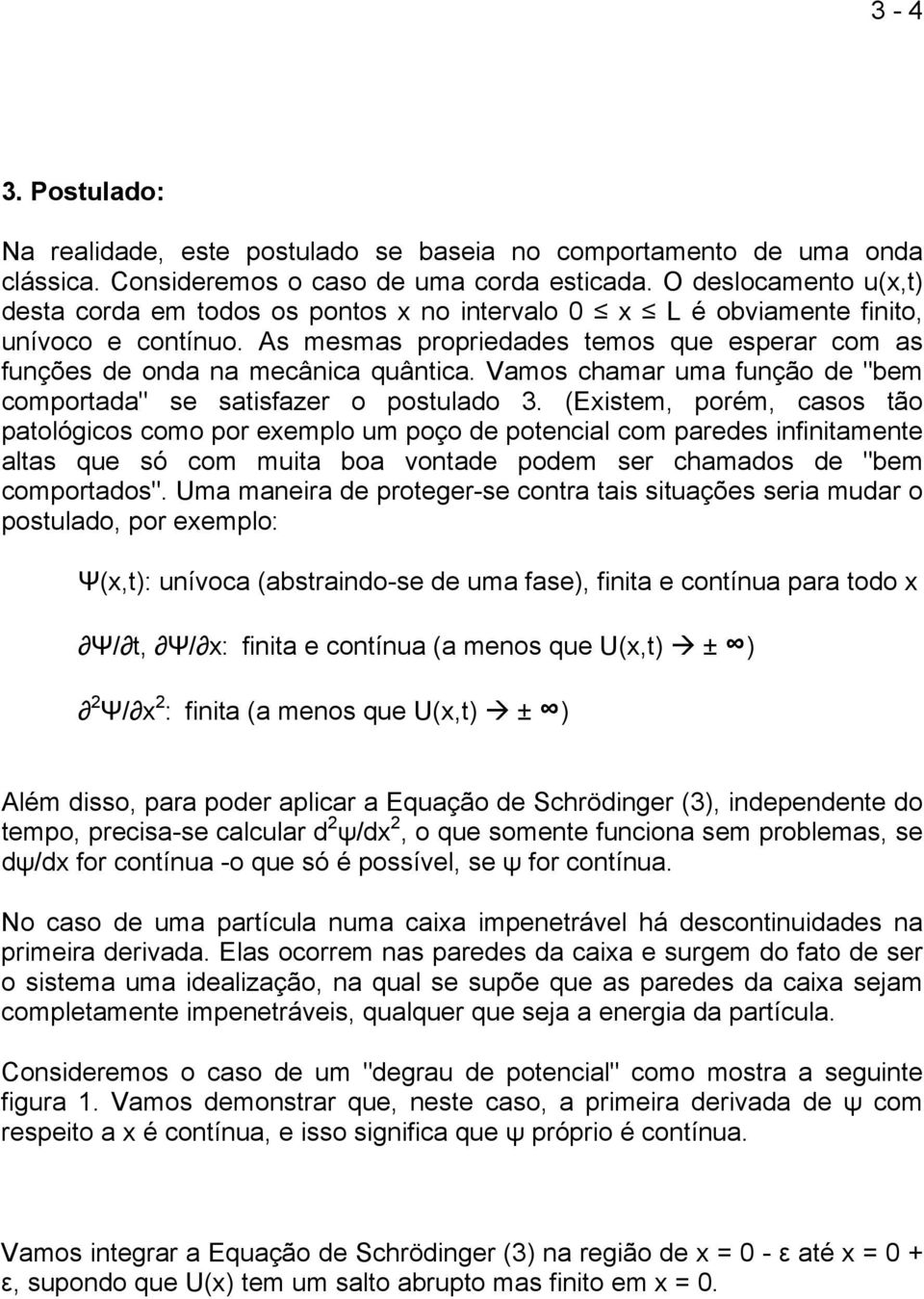 Vamos chamar uma função de "bem comportada" se satisfazer o postulado 3.