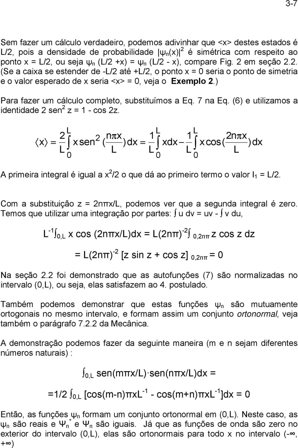 ) Para fazer um cálculo completo, substituímos a Eq. 7 na Eq. (6) e utilizamos a identidade sen z = 1 - cos z.