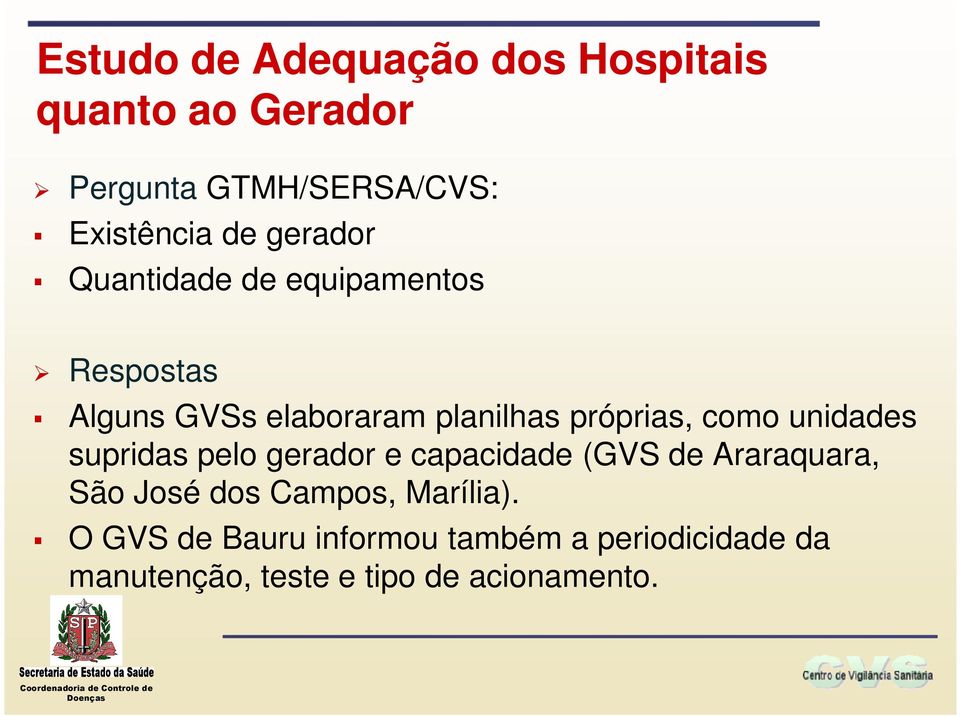 unidades supridas pelo gerador e capacidade (GVS de Araraquara, São José dos Campos,