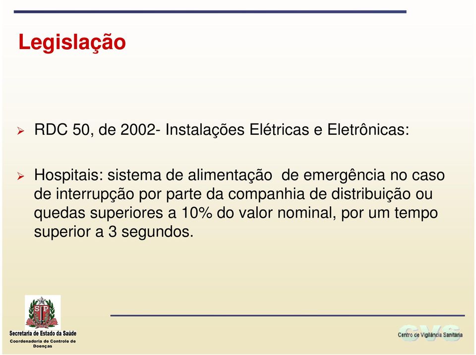 caso de interrupção por parte da companhia de distribuição ou