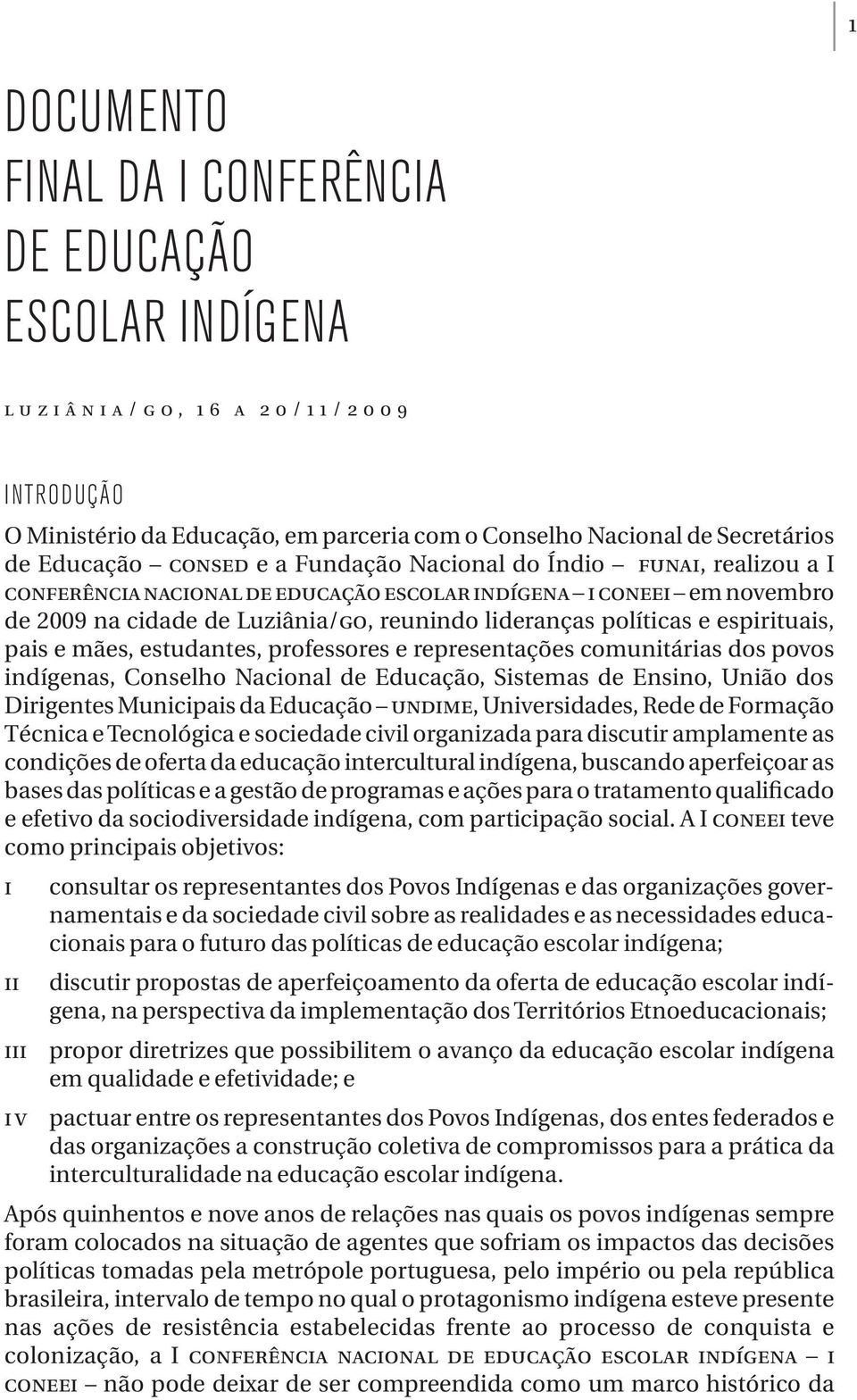 lideranças políticas e espirituais, pais e mães, estudantes, professores e representações comunitárias dos povos indígenas, Conselho Nacional de Educação, Sistemas de Ensino, União dos Dirigentes