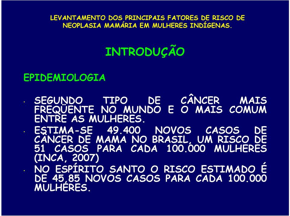 400 NOVOS CASOS DE CÂNCER DE MAMA NO BRASIL, UM RISCO DE 51 CASOS PARA CADA 100.