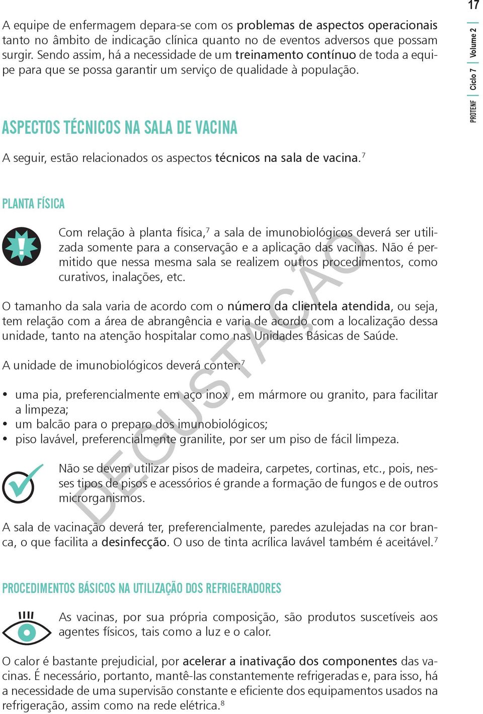 Aspectos técnicos NA SALA DE VACINA 17 PROTENF Ciclo 7 Volume 2 A seguir, estão relacionados os aspectos técnicos na sala de vacina.