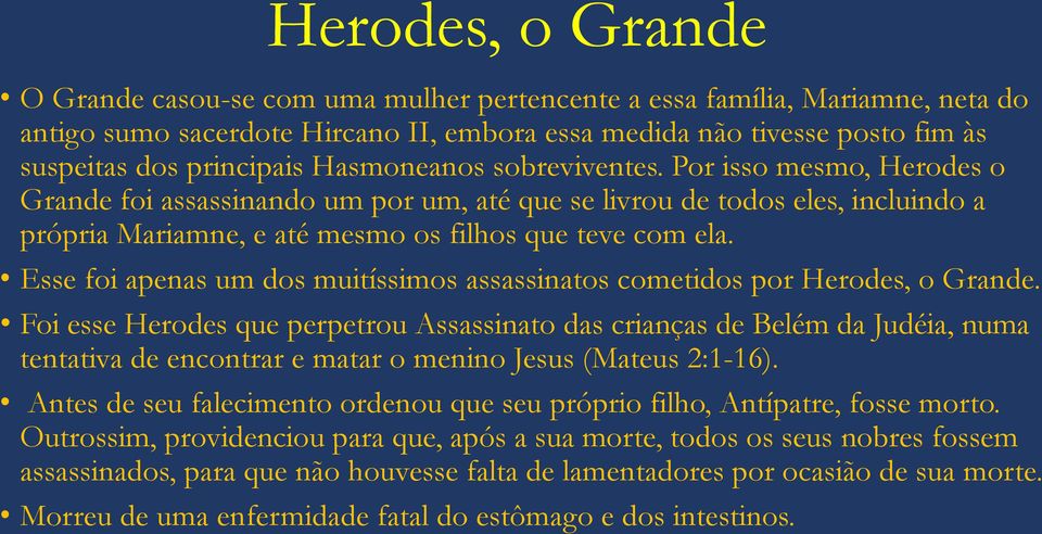 Esse foi apenas um dos muitíssimos assassinatos cometidos por Herodes, o Grande.