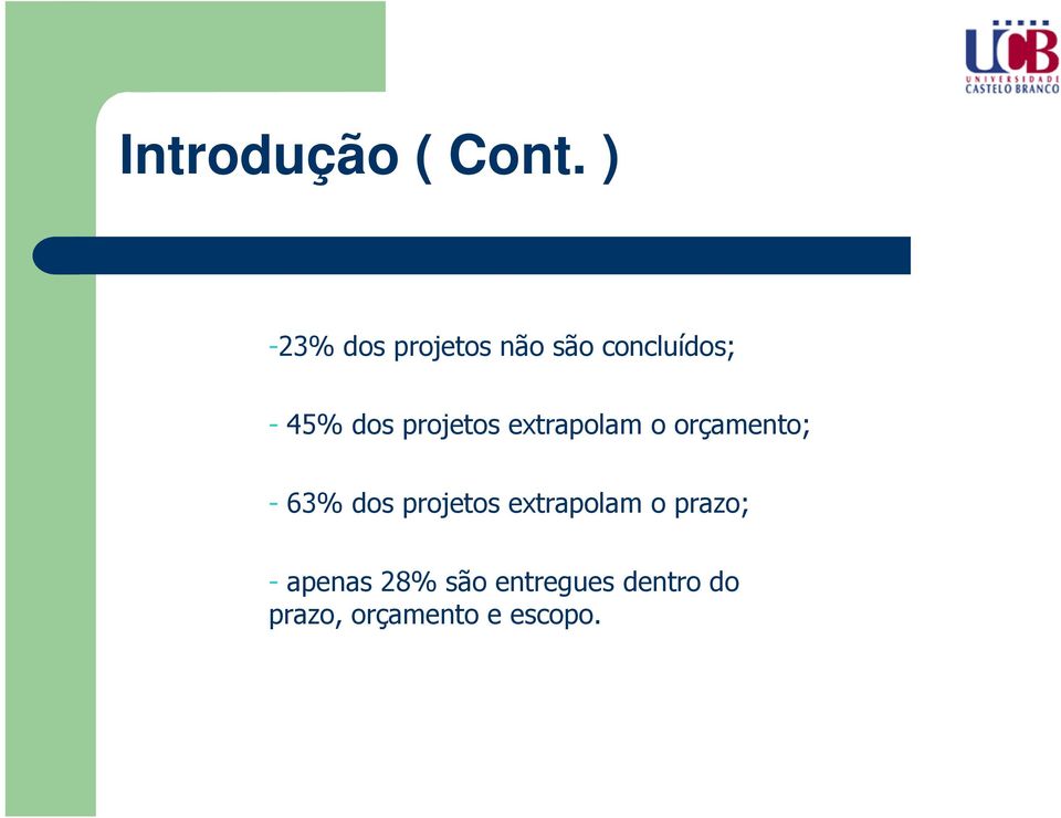 projetos extrapolam o orçamento; - 63% dos