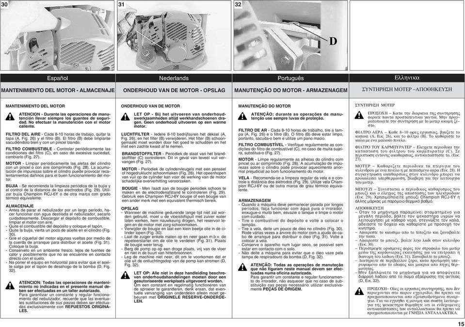 FILTRO DEL AIRE - Cada 8-10 horas de trabajo, quitar la tapa (A, Fig. 26) y el filtro (B). El filtro (B) debe limpiarse sacudiéndolo bien y con un pincel blando.