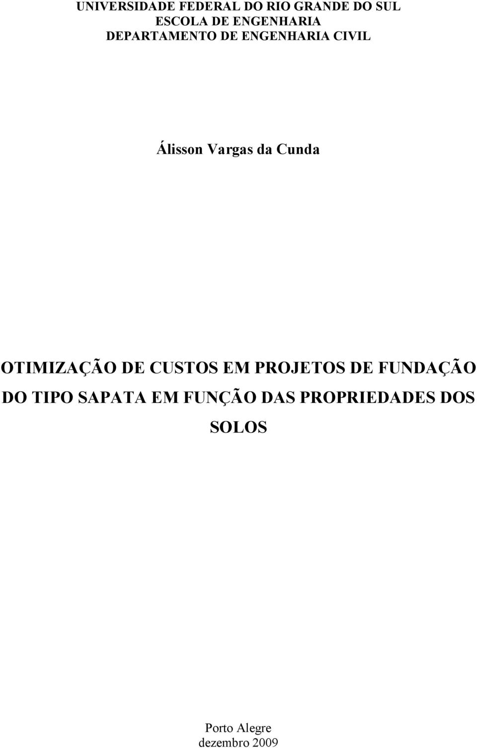 da Cunda OTIMIZAÇÃO DE CUSTOS EM PROJETOS DE FUNDAÇÃO DO