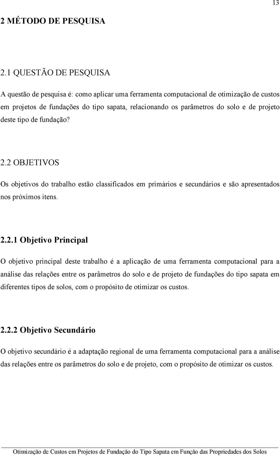 projeto deste tipo de fundação? 2.