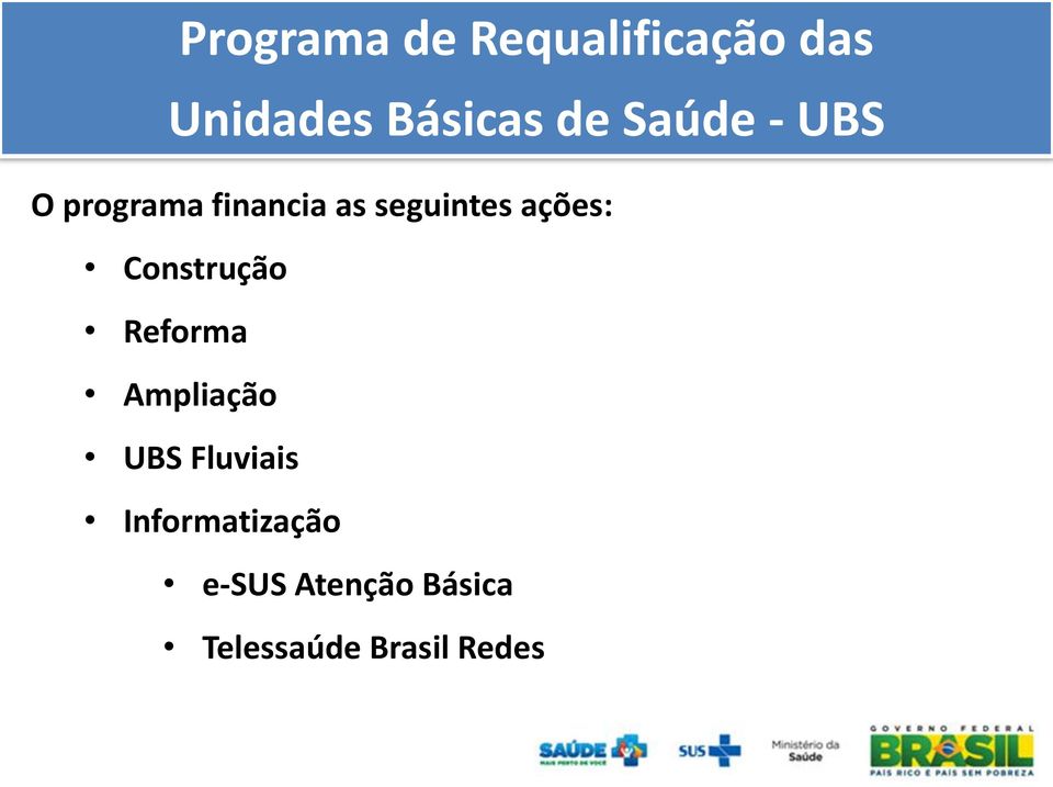 ações: Construção Reforma Ampliação UBS Fluviais