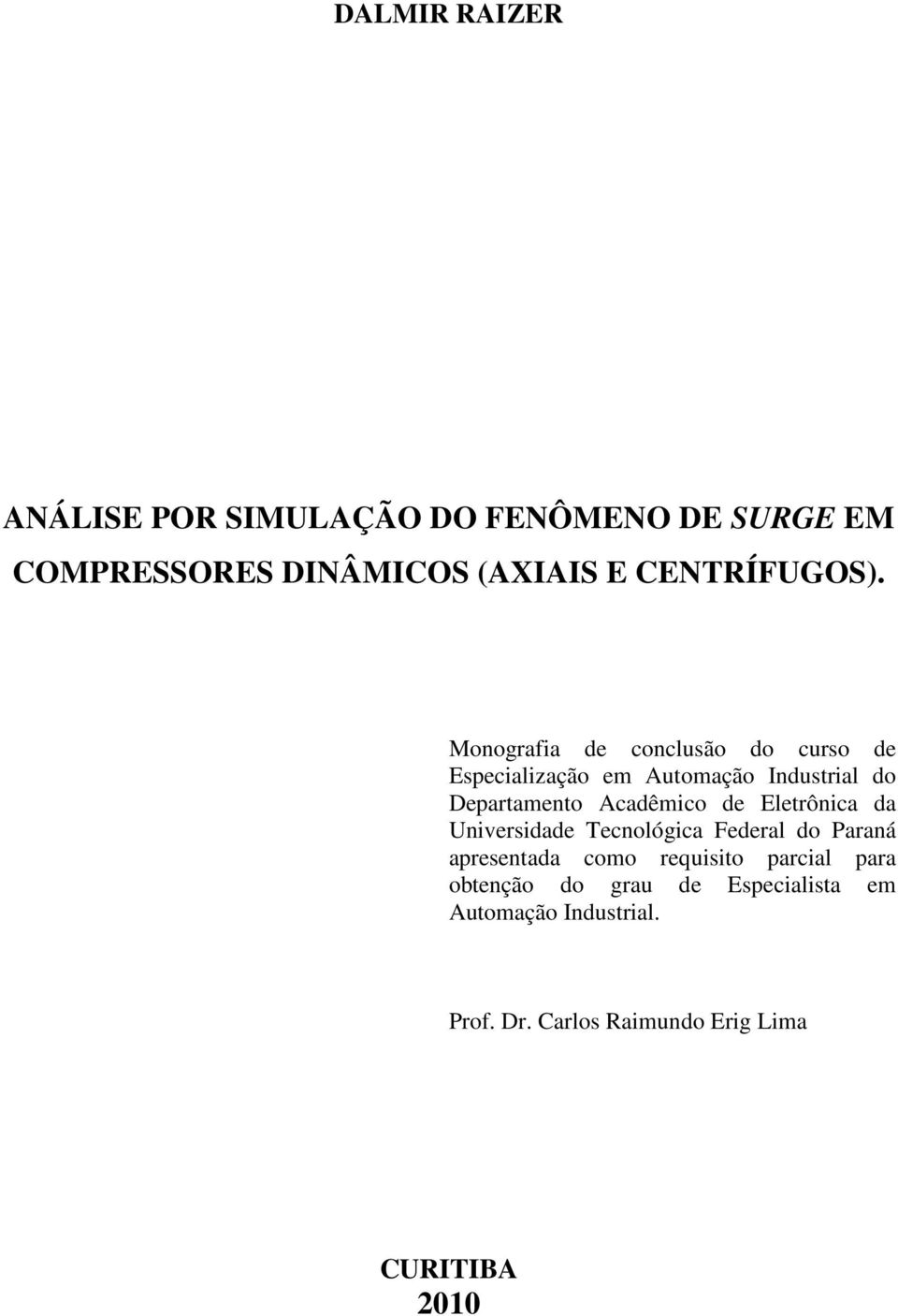 Monografia de conclusão do curso de Especialização em Automação Industrial do Departamento Acadêmico de