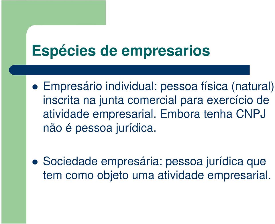 empresarial. Embora tenha CNPJ não é pessoa jurídica.