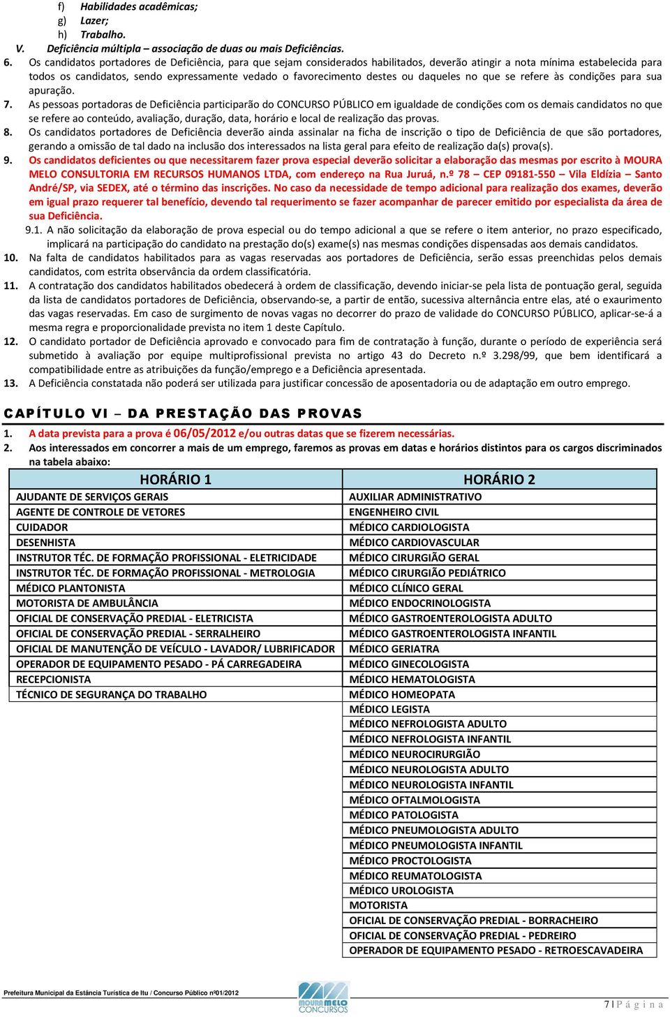 destes ou daqueles no que se refere às condições para sua apuração. 7.