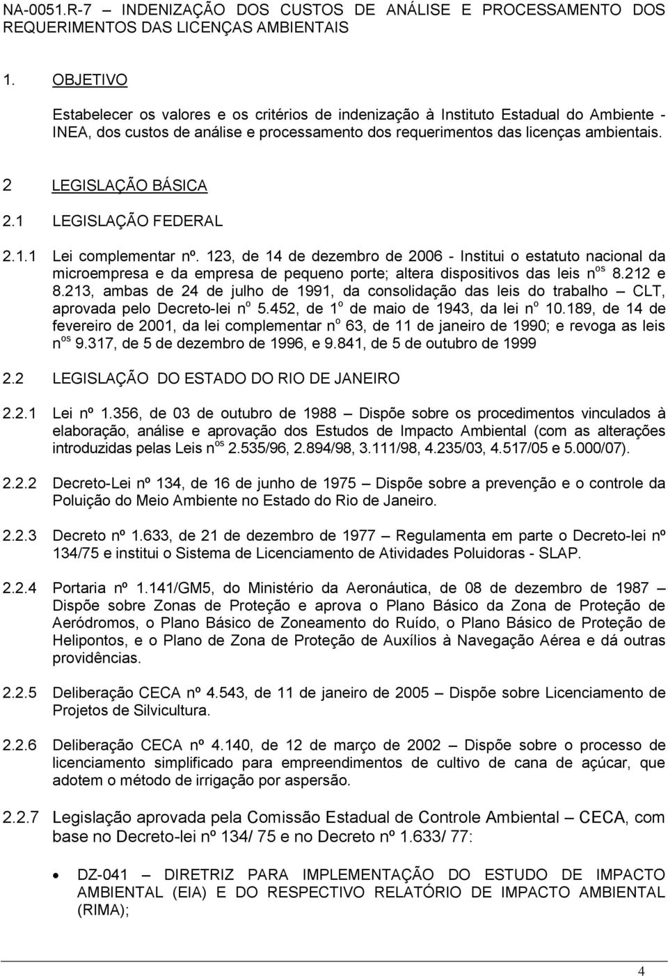 2 LEGISLAÇÃO BÁSICA 2.1 LEGISLAÇÃO FEDERAL 2.1.1 Lei complementar nº.