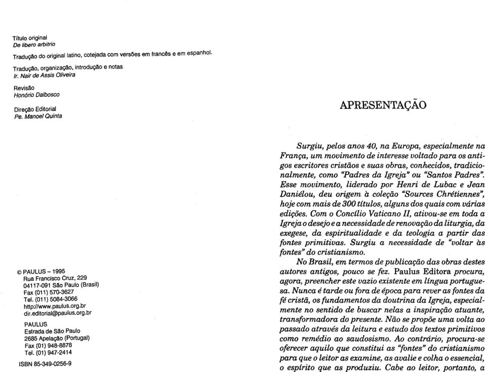 (011)5084-3066 http://www.paulus.org.br dir.editorial@paulus.org.br PAULUS Estrada de São Paulo 2685 Apelação (Portugal) Fax (01) 948-8878 Tel.