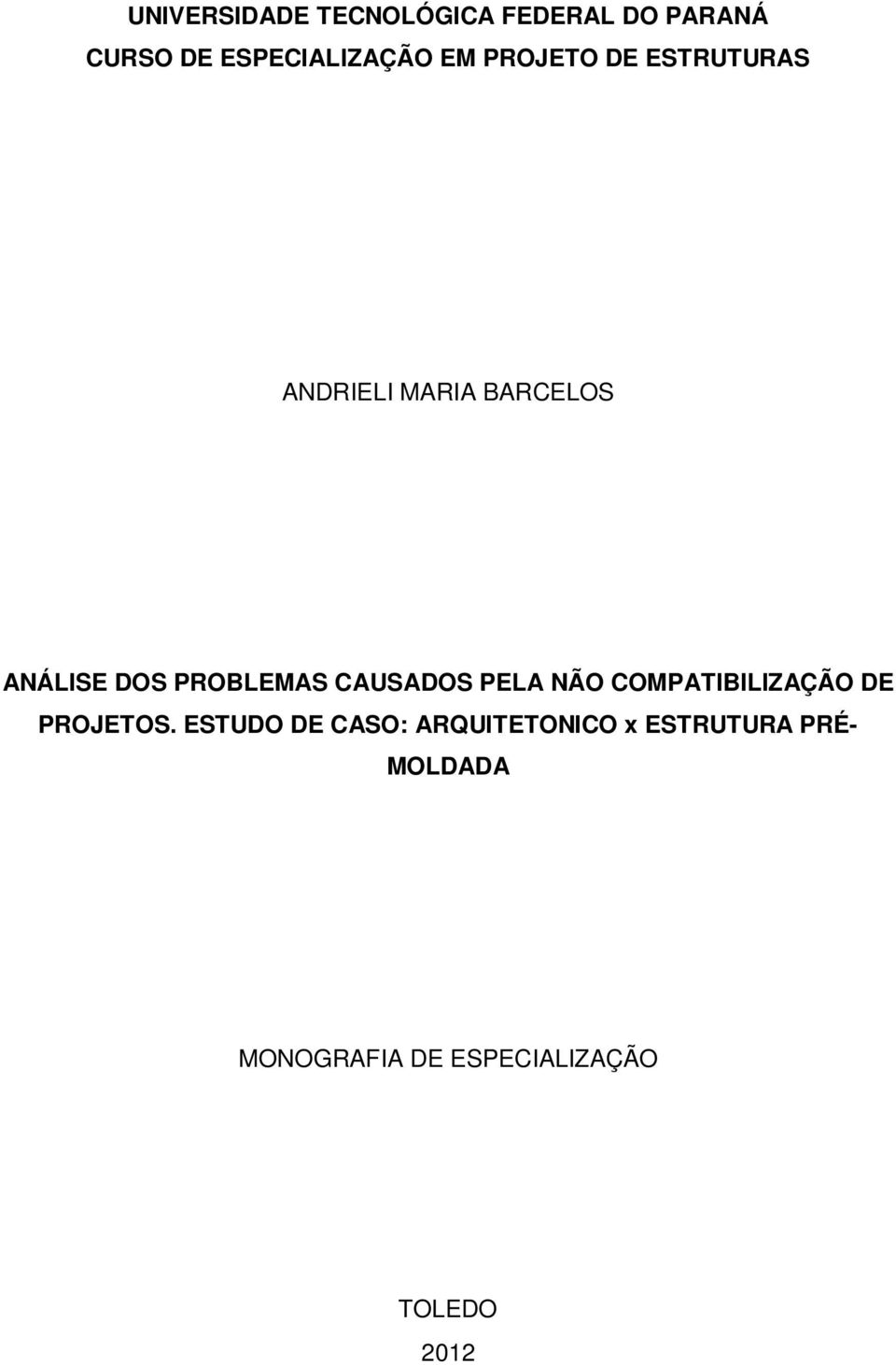 CAUSADOS PELA NÃO COMPATIBILIZAÇÃO DE PROJETOS.