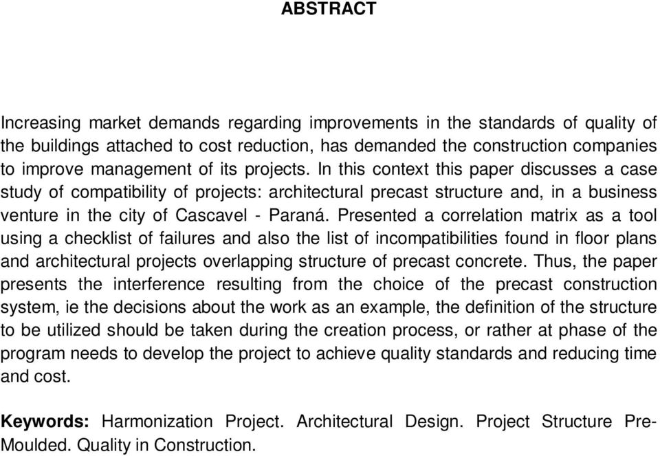 Presented a correlation matrix as a tool using a checklist of failures and also the list of incompatibilities found in floor plans and architectural projects overlapping structure of precast concrete.