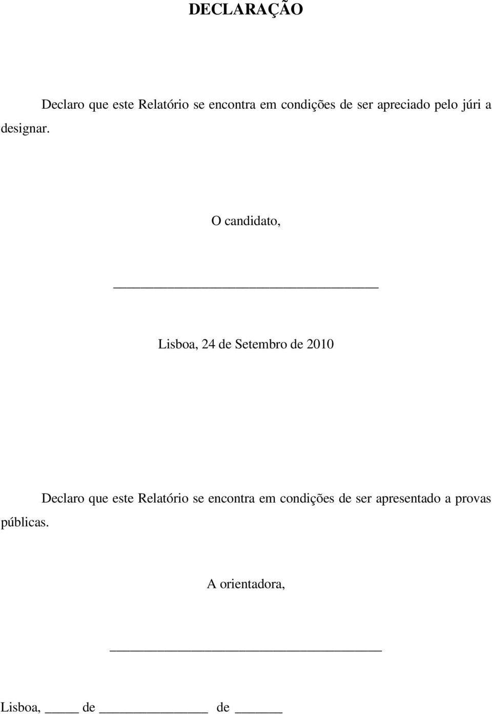 apreciado pelo júri a O candidato, Lisboa, 24 de Setembro de 2010