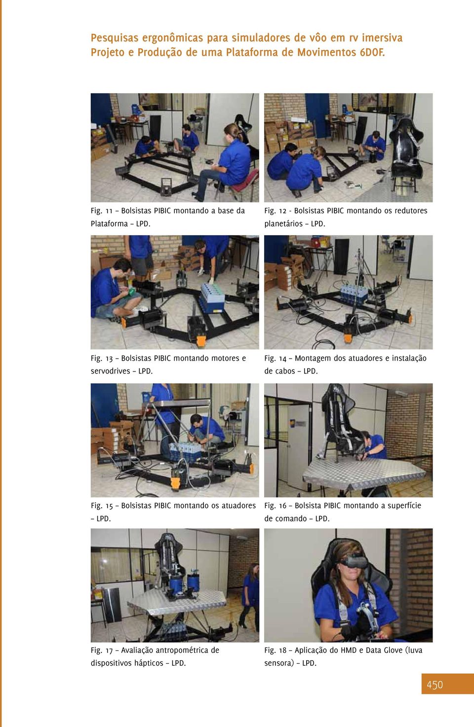 Fig. 14 Montagem dos atuadores e instalação de cabos LPD. Fig. 15 Bolsistas PIBIC montando os atuadores LPD. Fig. 16 Bolsista PIBIC montando a superfície de comando LPD.