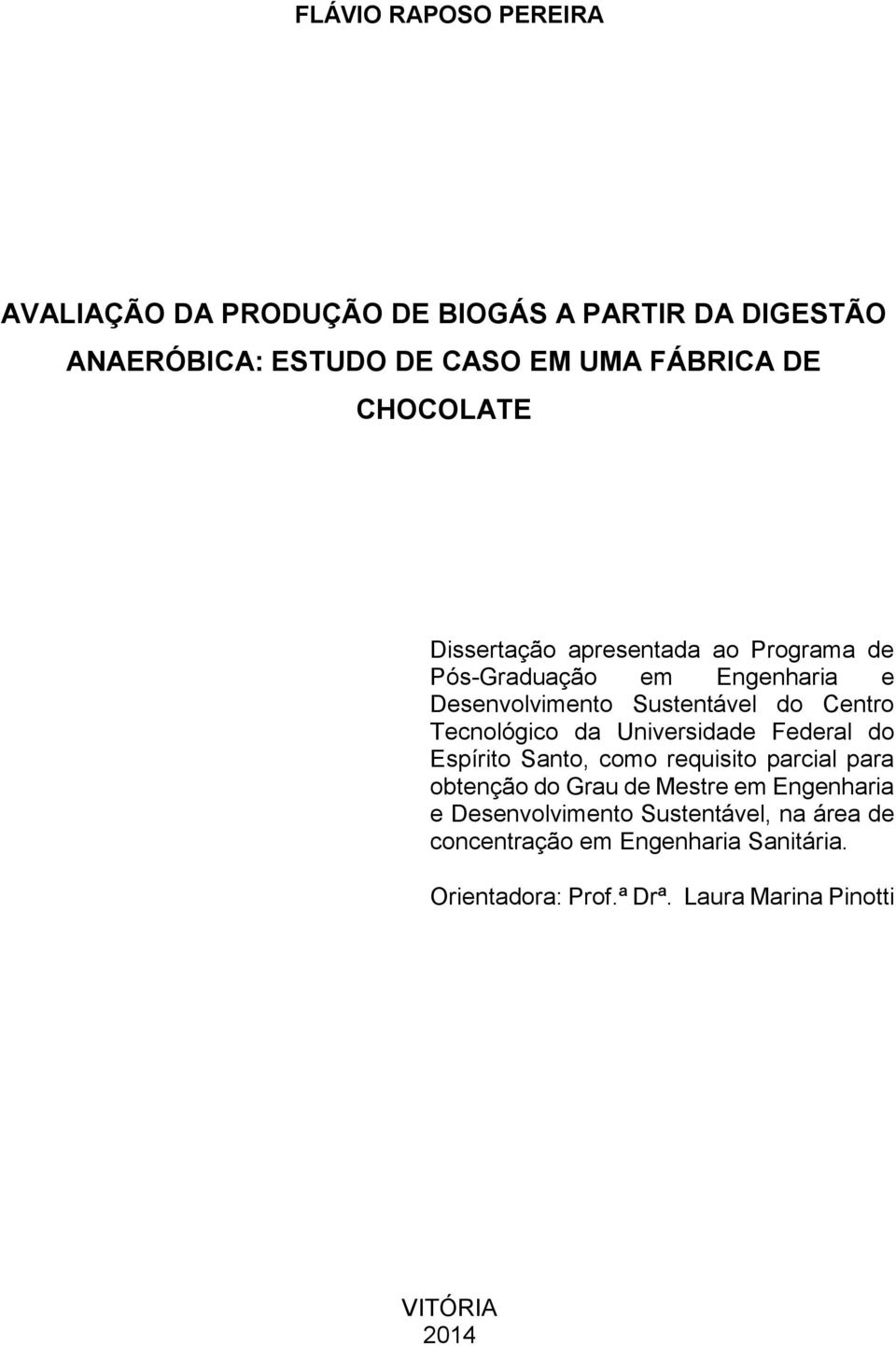 Federal do Espírito Santo, como requisito parcial para obtenção do Grau de Mestre em Engenharia e Desenvolvimento Sustentável, na área de