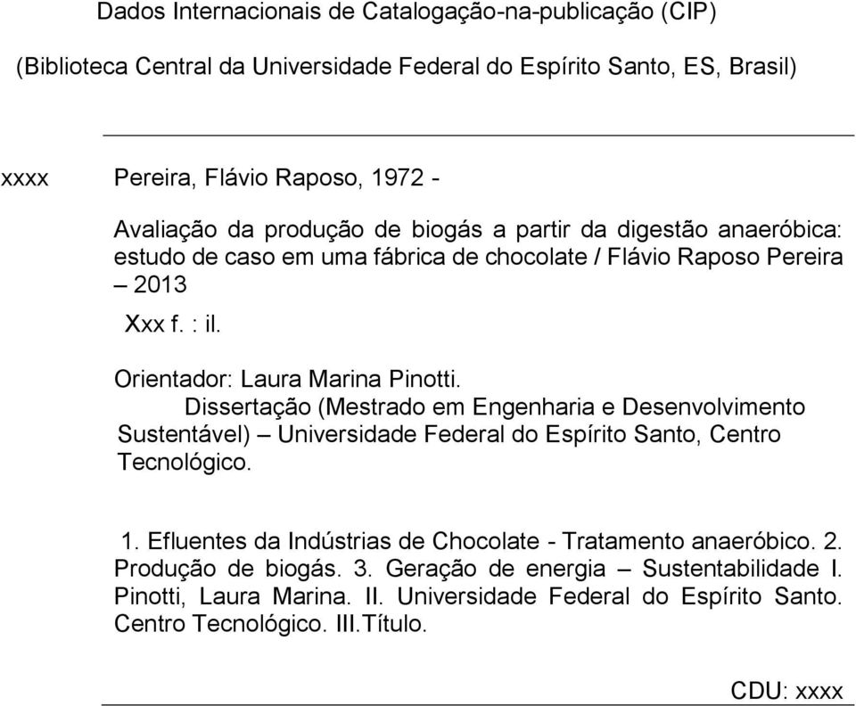Dissertação (Mestrado em Engenharia e Desenvolvimento Sustentável) Universidade Federal do Espírito Santo, Centro Tecnológico. 1.