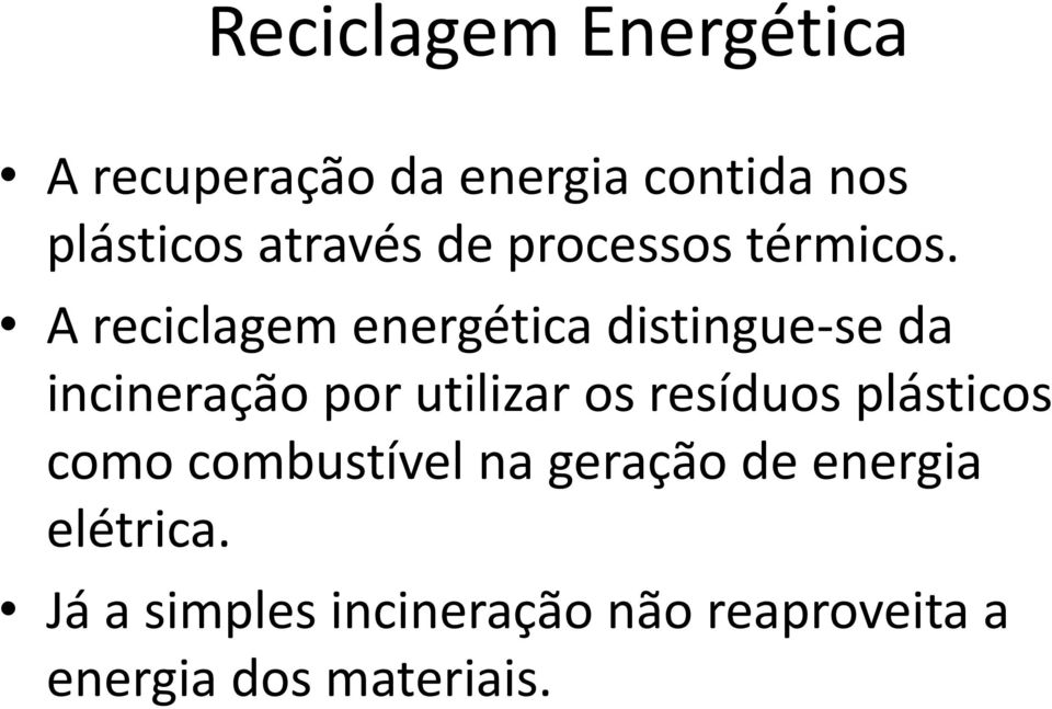 A reciclagem energética distingue-se da incineração por utilizar os