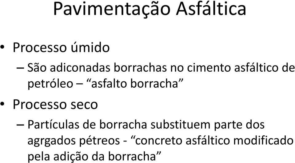 Processo seco Partículas de borracha substituem parte dos