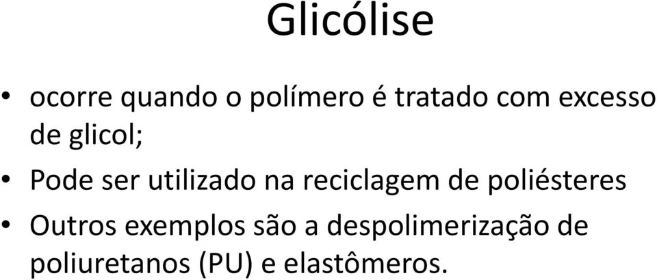 reciclagem de poliésteres Outros exemplos são a