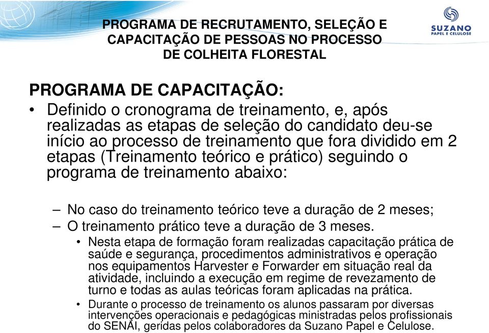 duração de 2 meses; O treinamento prático teve a duração de 3 meses.