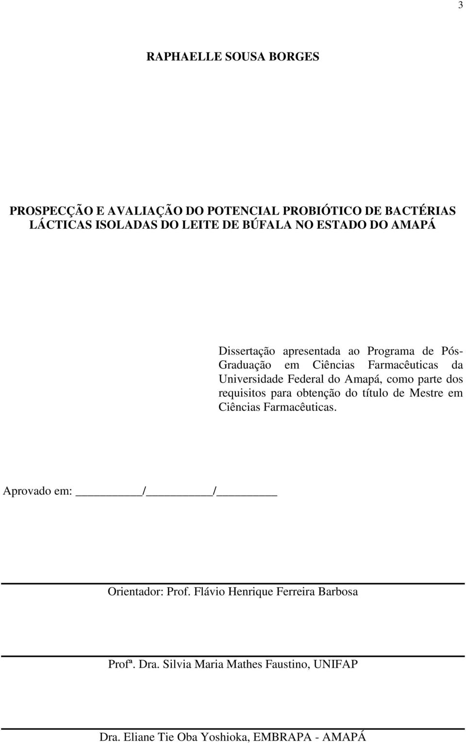 Amapá, como parte dos requisitos para obtenção do título de Mestre em Ciências Farmacêuticas.