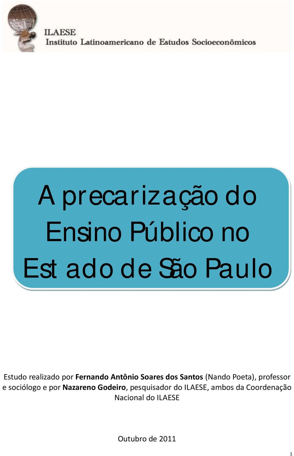 professor e sociólogo e por Nazareno Godeiro, pesquisador do