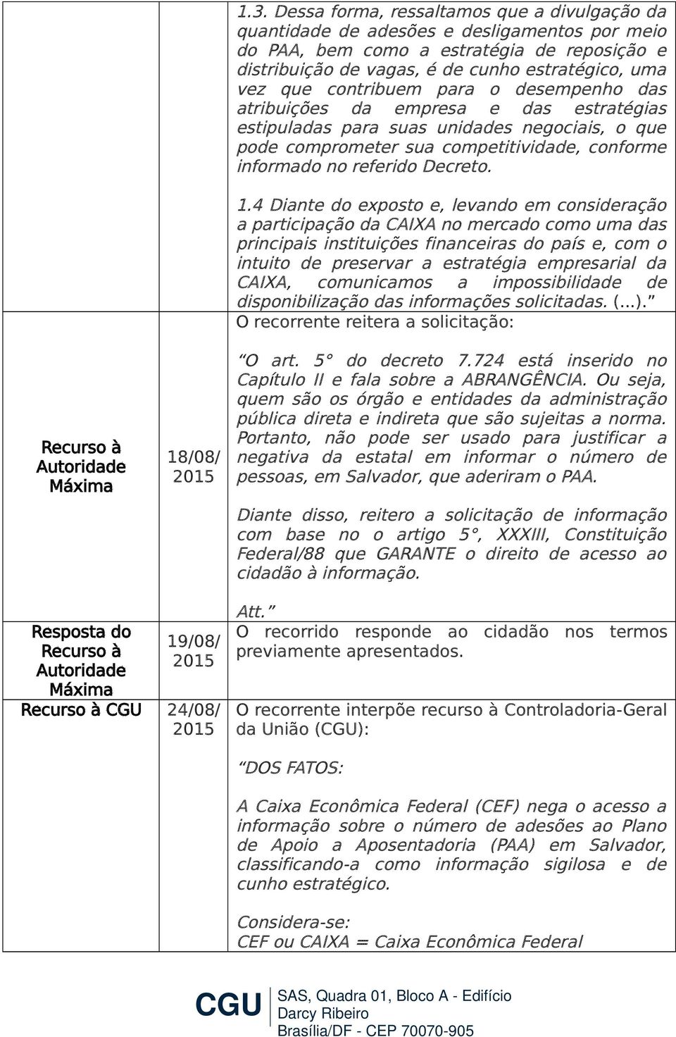 contribuem para o desempenho das atribuições da empresa e das estratégias estipuladas para suas unidades negociais, o que pode comprometer sua competitividade, conforme informado no referido Decreto.