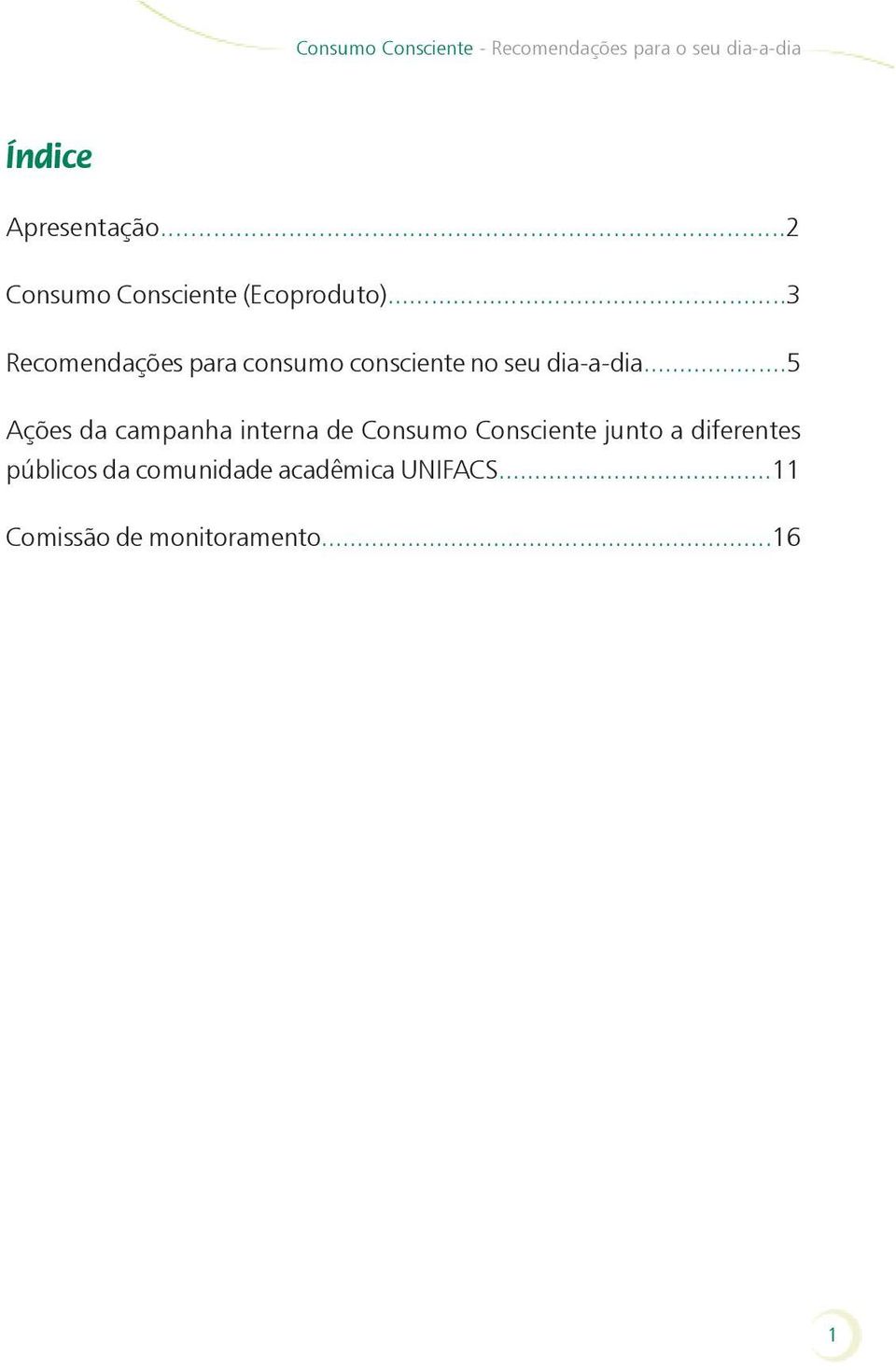 ..5 Ações da campanha interna de Consumo Consciente junto a