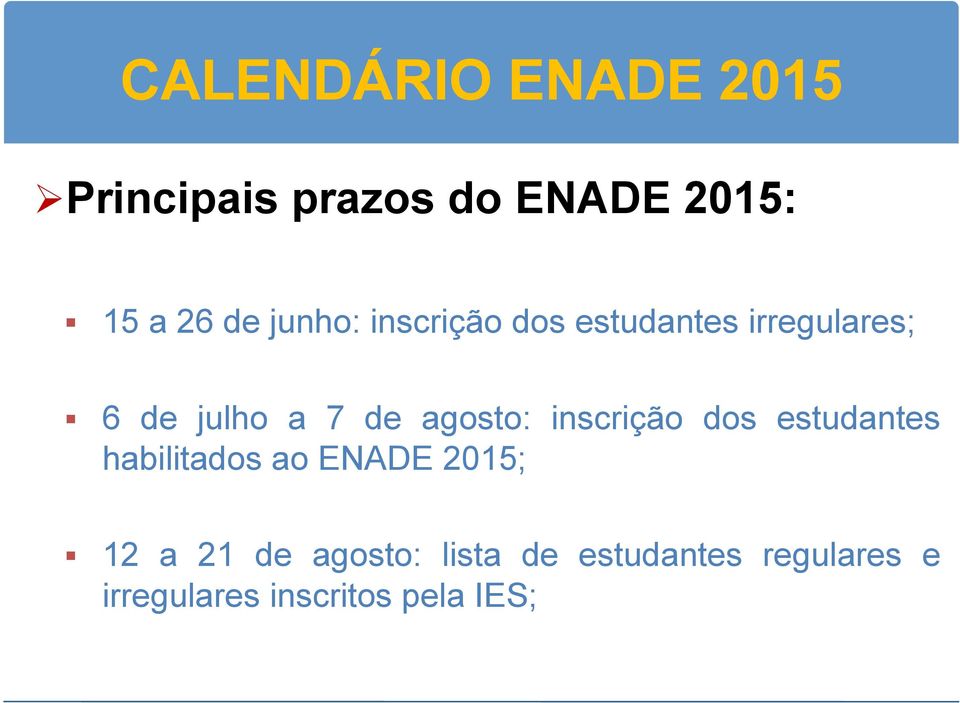 agosto: inscrição dos estudantes habilitados ao ENADE 2015; 12 a 21