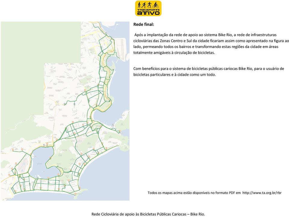 totalmente amigáveis à circulação de bicicletas.