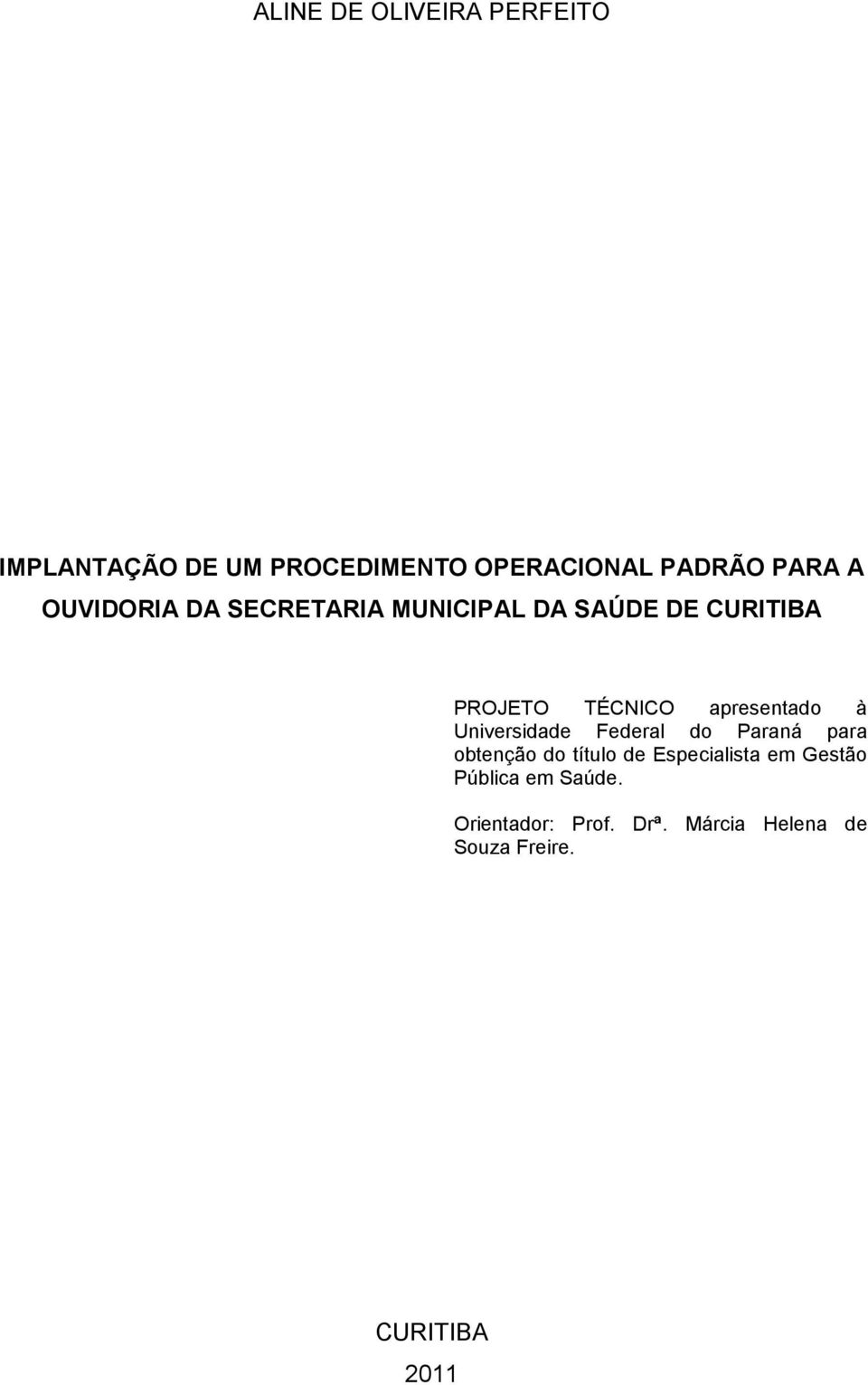 à Universidade Federal do Paraná para obtenção do título de Especialista em Gestão